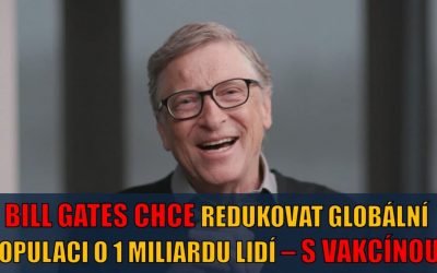 BILL GATES chce snížit populaci o 1 miliardu lidí!